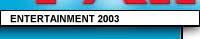ENTERTAINMENT 2003